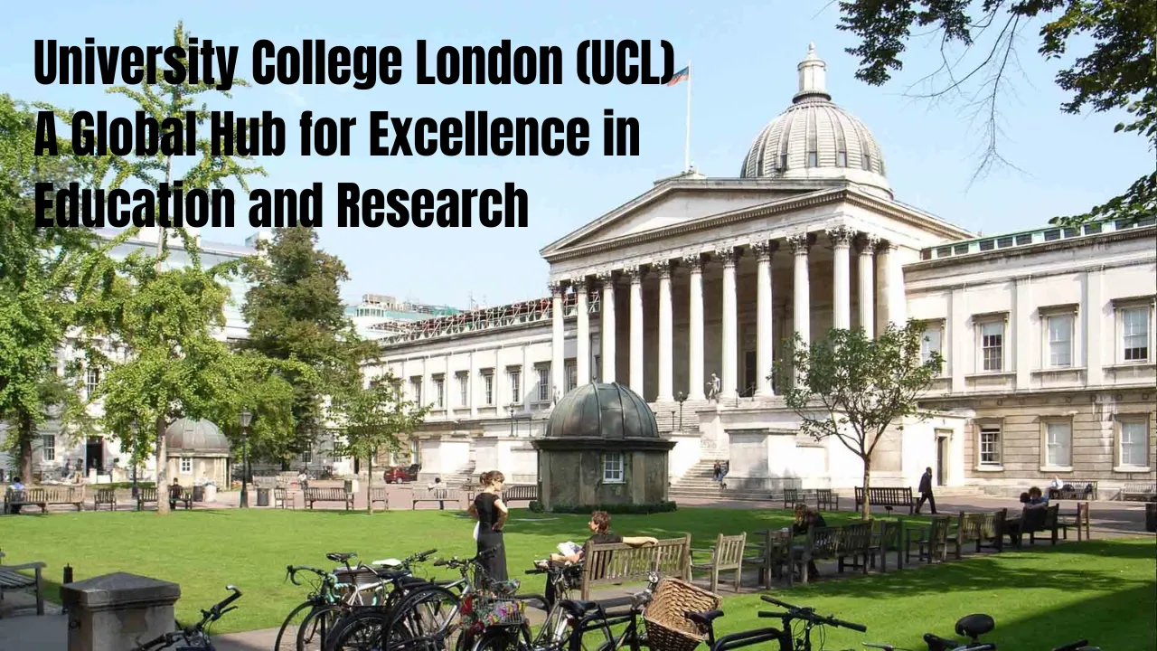 University College London (UCL): A Worldwide Center of Educational and Research Distinction